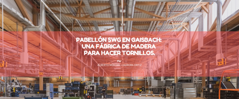 PABELLÓN SWG EN GAISBACH: UNA FÁBRICA DE MADERA PARA HACER TORNILLOS.