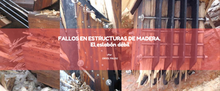 FALLOS EN ESTRUCTURAS DE MADERA. EL ESLABÓN DÉBIL.