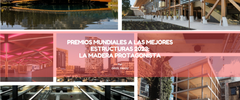 PREMIOS MUNDIALES A LAS MEJORES ESTRUCTURAS 2023: LA MADERA PROTAGONISTA