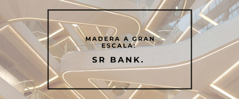 MADERA A GRAN ESCALA: SR BANK.