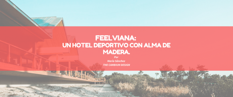 FEELVIANA: UN HOTEL DEPORTIVO CON ALMA DE MADERA.